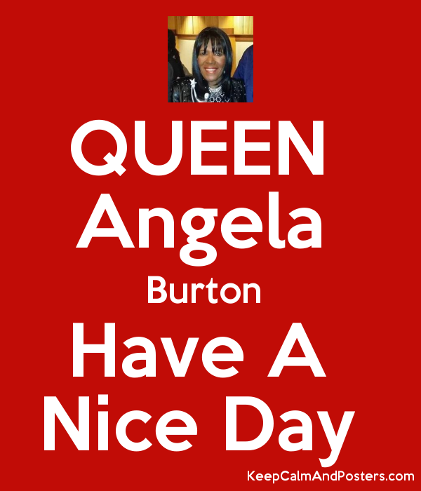 QUEEN Angela Burton Have A Ni