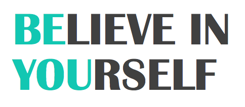 Always believe in yourself. F