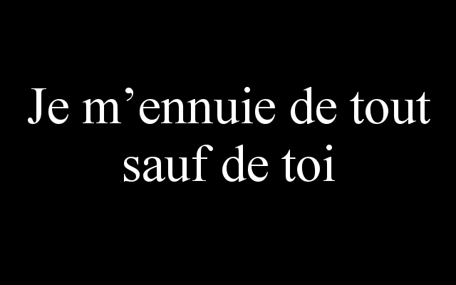 Je toi. Je m’Endors Sans toi. Je m'ennuie meaning'.