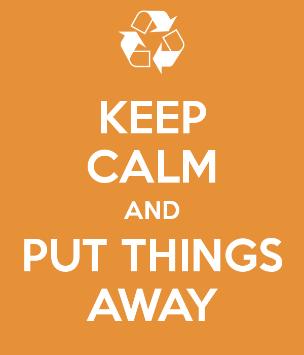 KEEP CALM AND PUT YOUR STUFF 