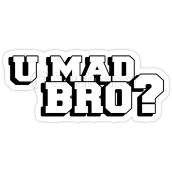 U Mad Bro PNG - 173469